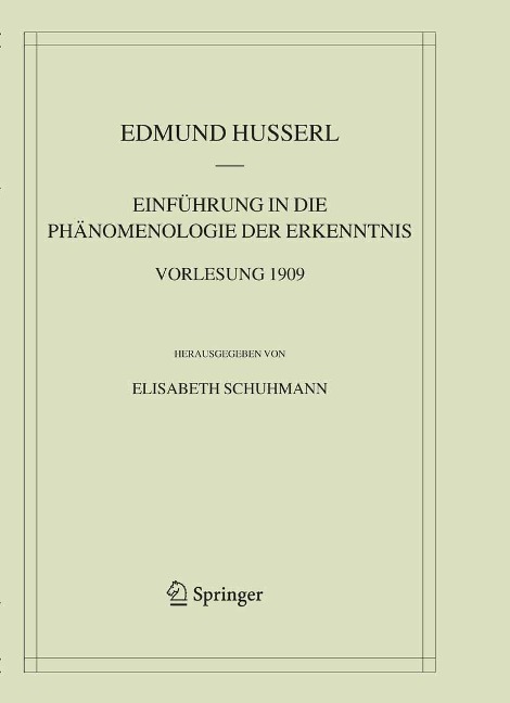 Einführung in die Phänomenologie der Erkenntnis. Vorlesung 1909 - Edmund Husserl