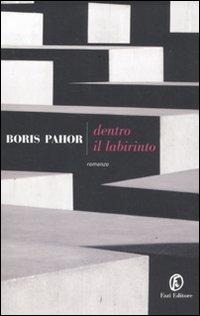 Dentro il labirinto - Boris Pahor