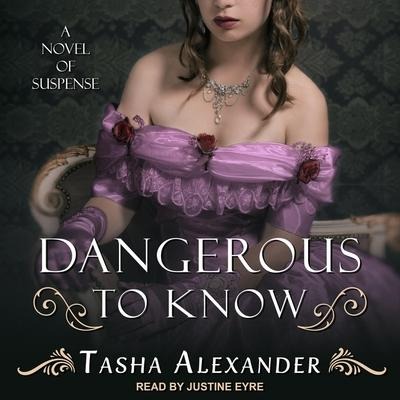 Dangerous to Know: A Novel of Suspense - Tasha Alexander