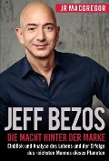 Cover-Bild zum Titel 'Jeff Bezos: Die Macht hinter der Marke (German Version) (Deutsche Fassung): Einblick und Analyse des Lebens und der Erfolge des reichsten Mannes dieses Planeten (Billionaire Visionaries, #1)' von 'Jr MacGregor'