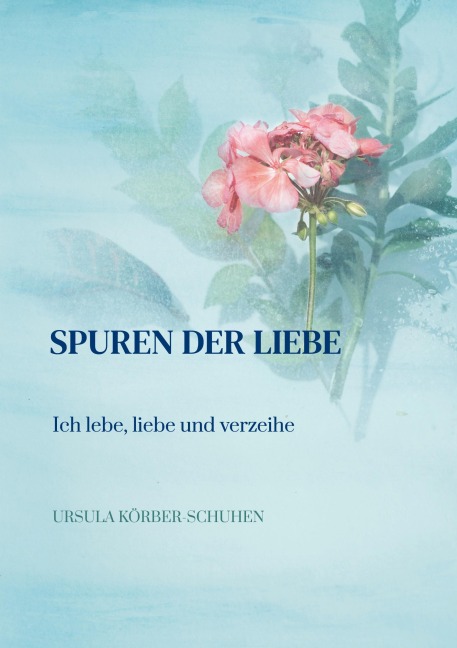 Spuren der Liebe - Ursula Körber-Schuhen