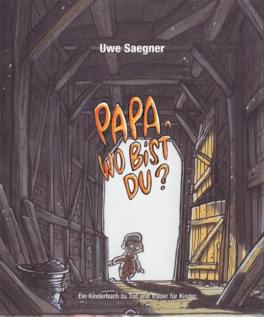 Papa, wo bist Du? - Uwe Saegner