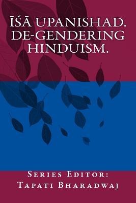 Isa Upanishad: De-gendering the text. - Tapati Bharadwaj