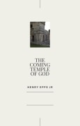 Cover-Bild zum Titel 'The Coming Temple of God' von 'Henry Epps'