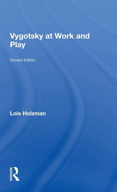 Vygotsky at Work and Play - Lois Holzman