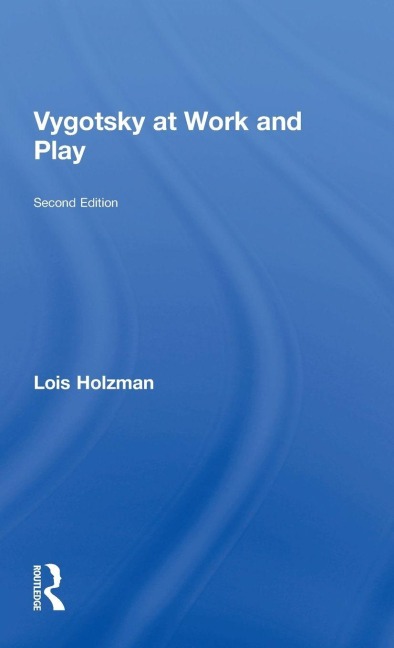Vygotsky at Work and Play - Lois Holzman