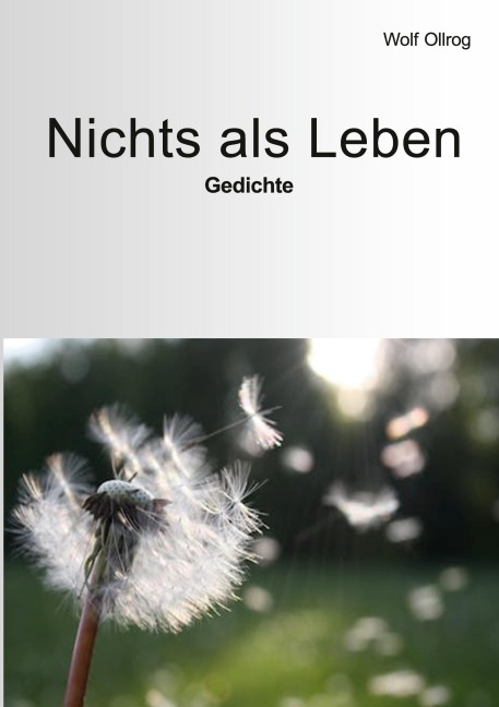 Nichts als Leben - Wolf Ollrog