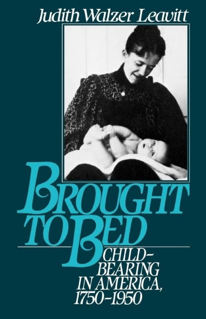 Brought to Bed - Judith Walzer Leavitt