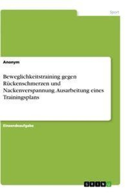 Beweglichkeitstraining gegen Rückenschmerzen und Nackenverspannung. Ausarbeitung eines Trainingsplans - 
