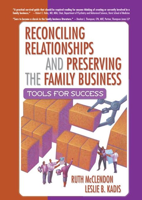 Reconciling Relationships and Preserving the Family Business - Ruth Mcclendon, Leslie B Kadis