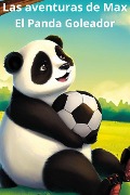 Cover-Bild zum Titel 'Las Aventuras de Max - El Panda Goleador' von 'Emily Collins'