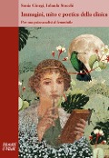 Cover-Bild zum Titel 'Immagini, mito e poetica della clinica. Per una psicoanalisi al femminile' von 'Sonia Giorgi, Iolanda Stocchi'
