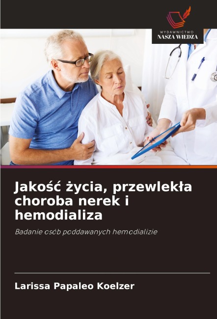 Jako¿¿ ¿ycia, przewlek¿a choroba nerek i hemodializa - Larissa Papaleo Koelzer