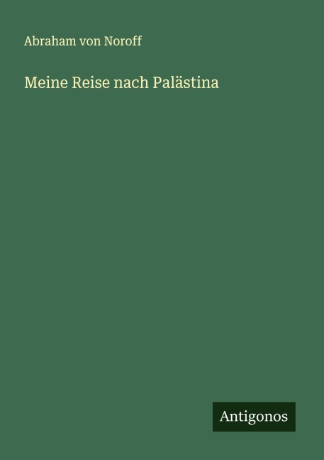 Meine Reise nach Palästina - Abraham Von Noroff