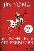 Cover-Bild zum Titel 'Die Legende der Adlerkrieger' von 'Jin Yong'