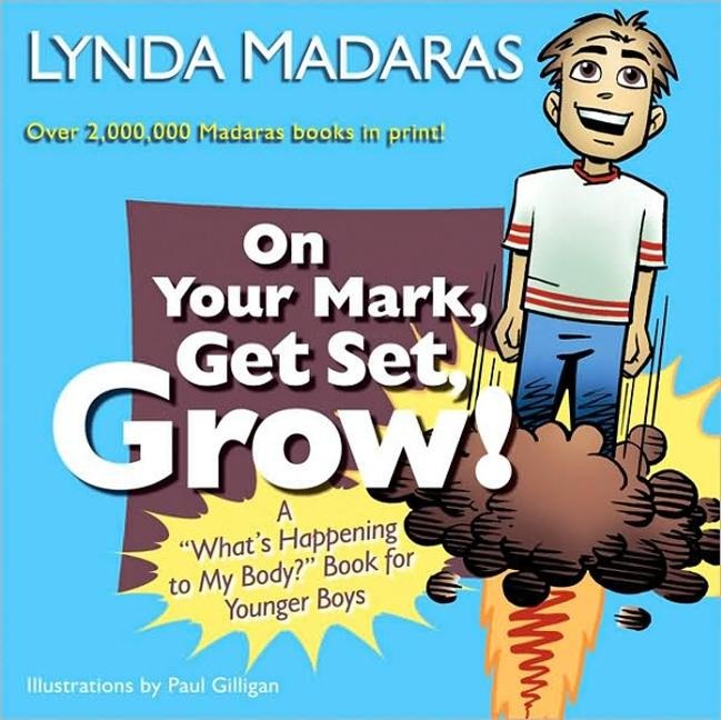 On Your Mark, Get Set, Grow! - Lynda Madaras, Paul Gilligan