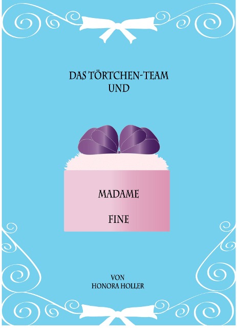 Das Törtchen-Team und Madame Fine - Honora Holler