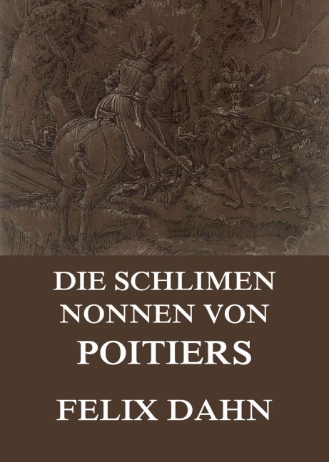 Die schlimmen Nonnen von Poitiers - Felix Dahn