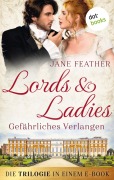 Cover-Bild zum Titel 'Lords & Ladies: Gefährliches Verlangen: Die Trilogie in einem eBook' von 'Jane Feather'