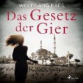 Cover-Bild zum Titel 'Das Gesetz der Gier' von 'Wolfgang Kaes'