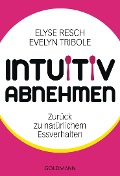 Intuitiv abnehmen - Elyse Resch, Evelyn Tribole