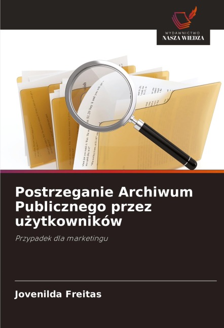 Postrzeganie Archiwum Publicznego przez u¿ytkowników - Jovenilda Freitas