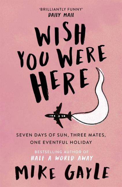 Wish You Were Here - Mike Gayle