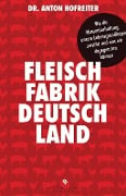 Cover-Bild zum Titel 'Fleischfabrik Deutschland' von 'Anton Hofreiter'