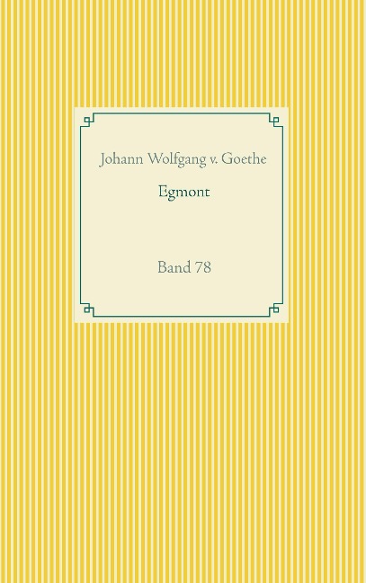 Egmont - Johann Wolfgang V. Goethe