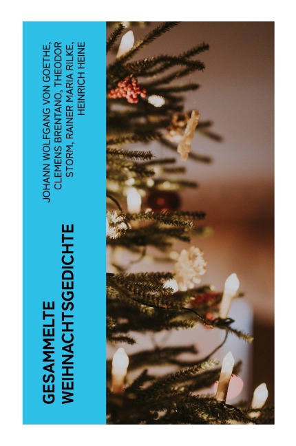 Gesammelte Weihnachtsgedichte - Johann Wolfgang von Goethe, Joachim Ringelnatz, Heinrich Seidel, Kurt Tucholsky, Anna Ritter