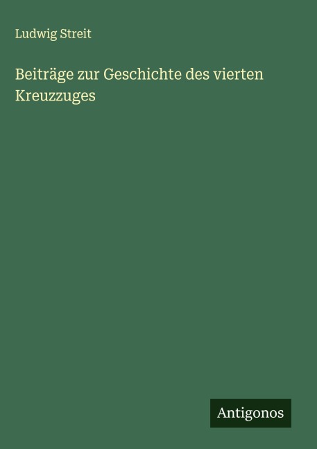 Beiträge zur Geschichte des vierten Kreuzzuges - Ludwig Streit
