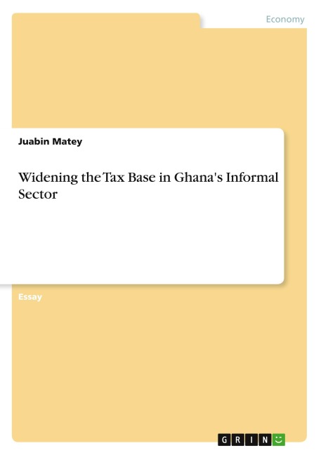 Widening the Tax Base in Ghana's Informal Sector - Juabin Matey