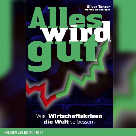 Alles wird gut - Oliver Tanzer, Markus Wolschlager