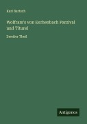 Cover-Bild zum Titel 'Wolfram's von Eschenbach Parzival und Titurel' von 'Karl Bartsch'