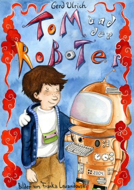 Tom und der Roboter - Gerd Ulrich