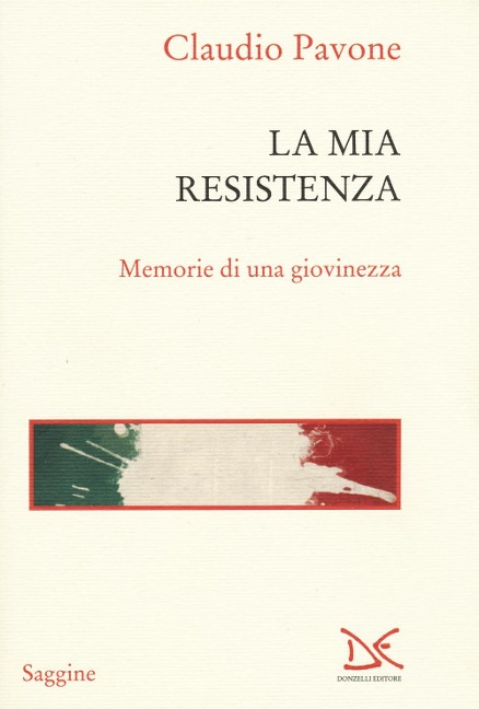La mia Resistenza. Memorie di una giovinezza - Claudio Pavone