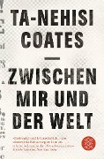Zwischen mir und der Welt - Ta-Nehisi Coates
