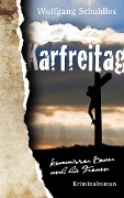 Cover-Bild zum Titel 'Karfreitag' von 'Wolfgang Schuldlos'