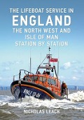 Cover-Bild zum Titel 'The Lifeboat Service in England: The North West and Isle of Man' von 'Nicholas Leach'