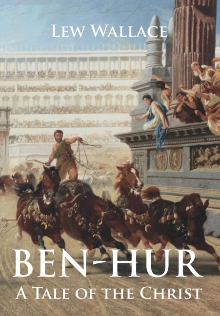 Ben-Hur: A Tale of the Christ - Lew Wallace