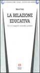 La relazione educativa. Oltre il rapporto maestro-scolaro - Marcel Postic