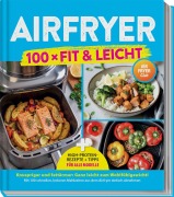 Cover-Bild zum Titel 'AIR FRYER Club 100 x Fit & Leicht' von 'Redaktion AirFryer Club'