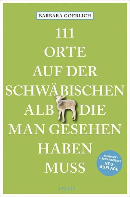 111 Orte auf der schwäbischen Alb, die man gesehen haben muss - Barbara Goerlich