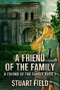 Cover-Bild zum Titel 'A Friend Of The Family' von 'Stuart Field'