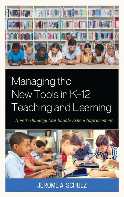 Managing the New Tools in K-12 Teaching and Learning - Jerome A. Schulz