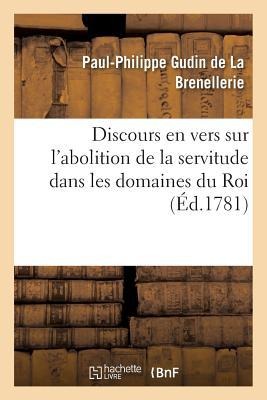 Discours En Vers Sur l'Abolition de la Servitude Dans Les Domaines Du Roi - Paul-Philippe Gudin De La Brenellerie