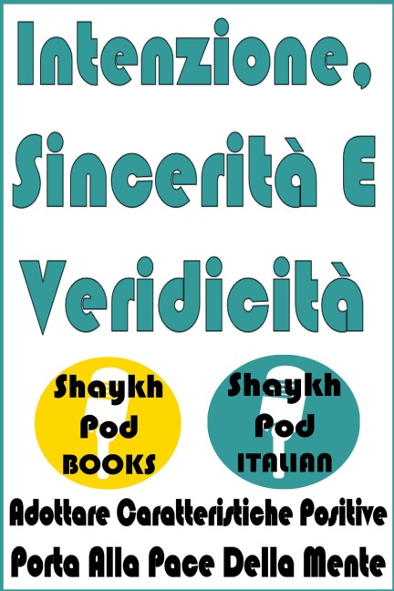 Intenzione, Sincerità E Veridicità - ShaykhPod Italian