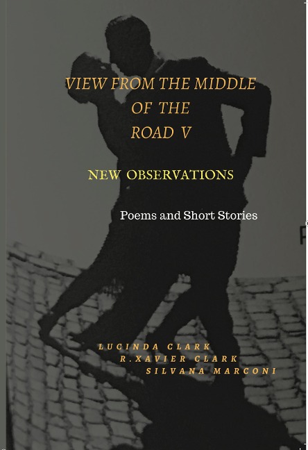 View from the Middle Of The Road V - Lucinda Clark, R. Xavier Clark, Silvana Marconi
