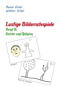 Cover-Bild zum Titel 'Lustige Bilderratespiele - Band B: Geister und Religion' von 'Walter Eckel, Reina Eckel'