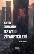 Antik Dünyanin Uzayli Ziyaretcileri - Ryan Brown